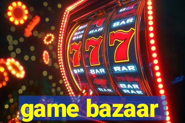 game bazaar